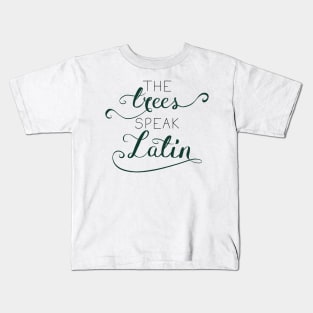 The Trees Speak Latin Kids T-Shirt